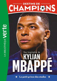 Destins de champions 01 - Une biographie de Kylian Mbappé