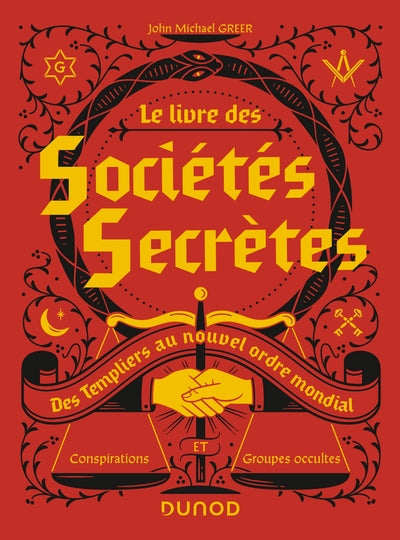 Le livre des sociétés secrètes - Des Templiers au nouvel ordre mondial