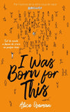 I was born for this - Par l'autrice de la série "Heartstopper"