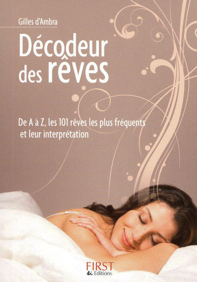 Petit livre de - Décodeur des rêves - De A à Z, les 101 rêves les plus fréquents et leur interpréta