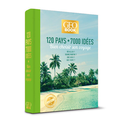 Geobook - 120 pays * 7000 idées - Bien choisir son voyage - Edition collector