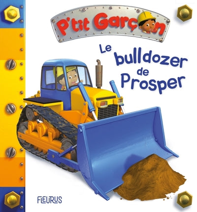 Le bulldozer de Prosper (P'tit garçon)