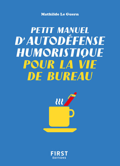 Petit Manuel d'autodéfense humoristique pour la vie de bureau