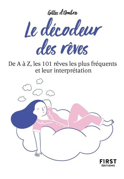 Petit livre de - Le décodeur des rêves, 2e éd - De A à Z, les 101 rêves les plus fréquents et leur interprétation