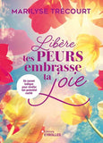 Libère tes peurs, embrasse ta joie