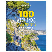 100 WEEK-ENDS SANS VOITURE EN FRANCE 1ED